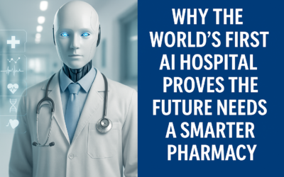 Why the World’s First AI Hospital Proves the Future Needs a Smarter Pharmacy
