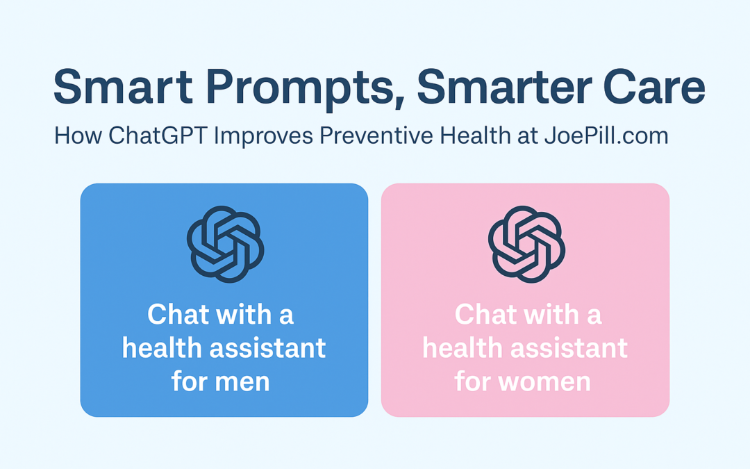 Smart Prompts, Smarter Care: How ChatGPT Improves Preventive Health at JoePill.com